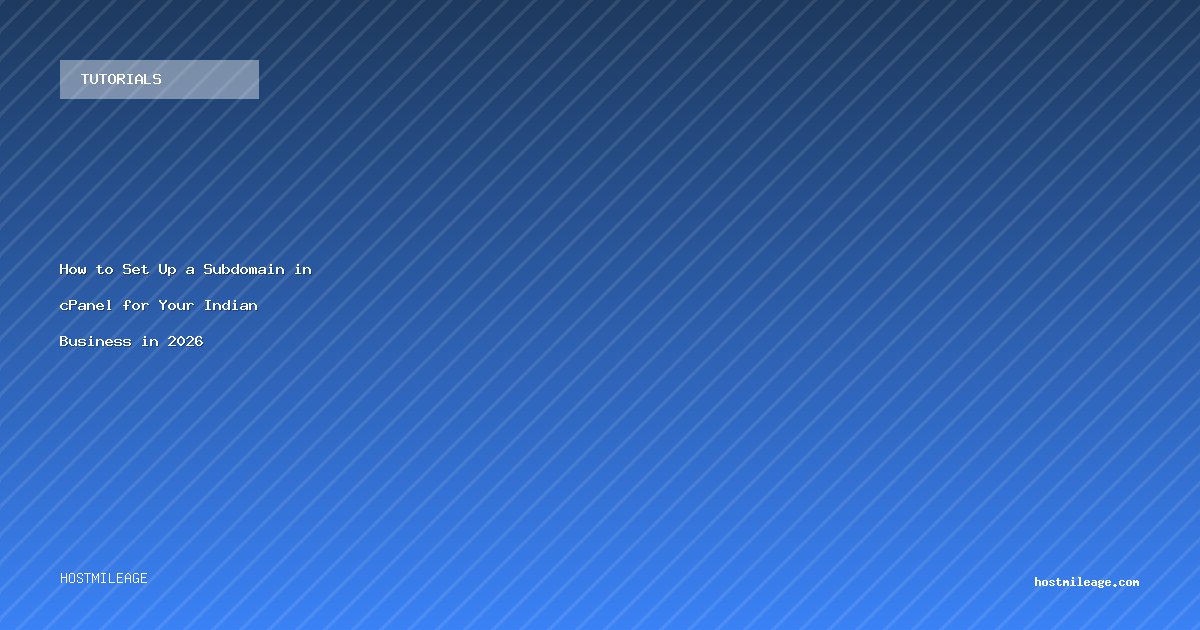 How to Set Up a Subdomain in cPanel for Your Indian Business in 2026