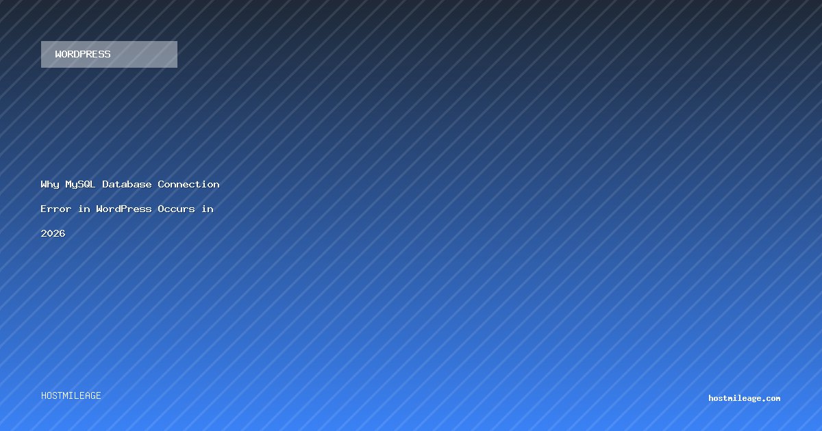 Why MySQL Database Connection Error in WordPress Occurs in 2026